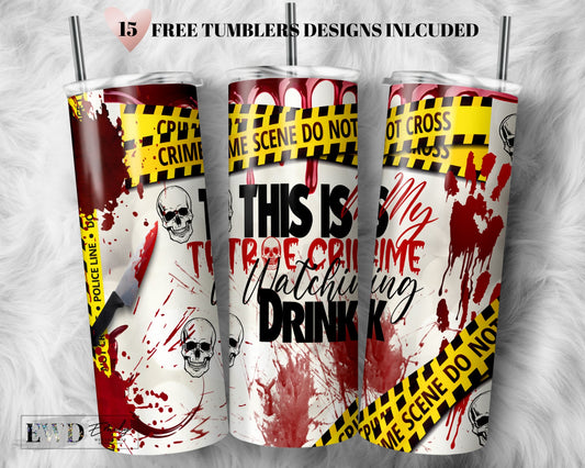 This is my true crime watching drink 20oz Tumbler Wrap Sublimation Designs yellow tape Halloween Blood PNG Designs Downloads -Commercial use
