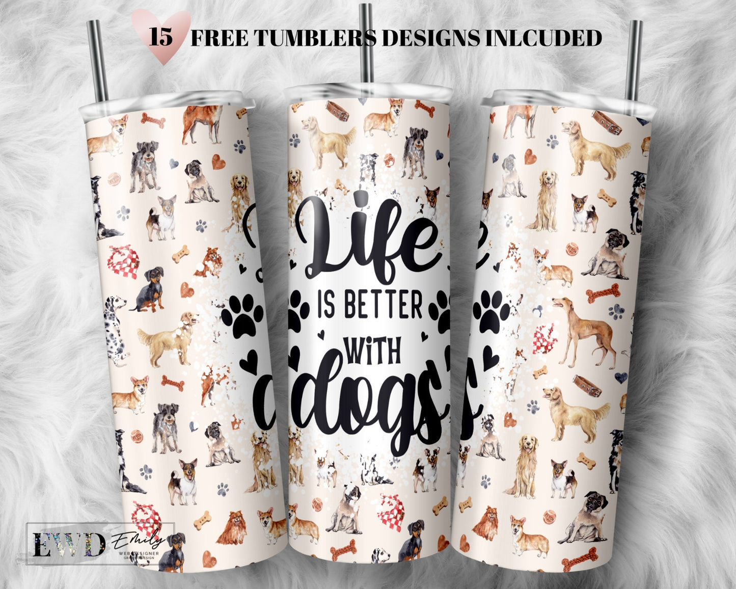 Dog Quote Tumbler Wrap PNG Life is Better with Dogs Seamless Sublimation Designs Downloads - Skinny 20oz - PNG