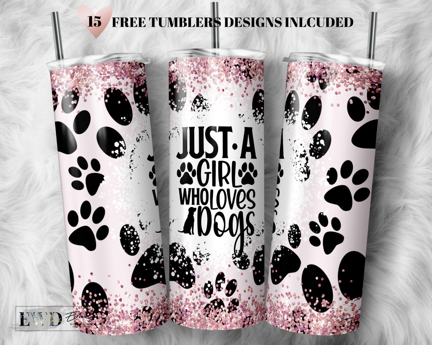 Dog Quote Tumbler Wrap PNG Just A Girl Who Loves Dogs Seamless Sublimation Designs Downloads - Skinny 20oz - PNG