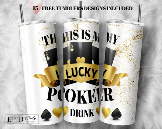 This is my Lucky Pocker Drink, 20 Oz Skinny Tumbler Template PNG | Poker Cards | Gambling | Cards | PNG tumbler